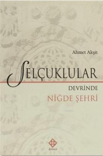 Selçuklular; Devrinde Niğde Şehri - Kitapiks.com