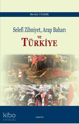 Selefi Zihniyet Arap Baharı ve Türkiye
