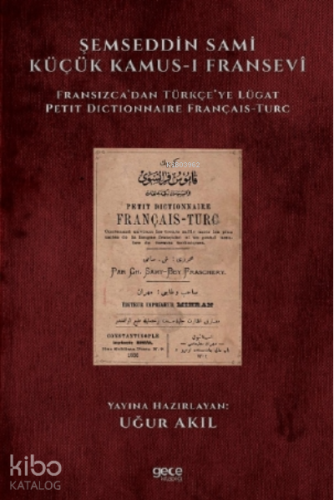 Şemseddin Sami Küçük Kamus-ı Fransevi;Fransızca’dan Türkçe’ye Lügat - 