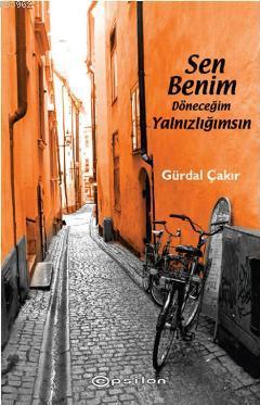 Sen Benim Döneceğim Yalnızlığımsın