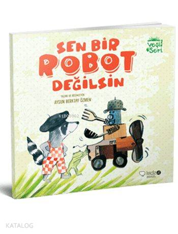 Sen Bir Robot Değilsin (3+ Yaş); Yeşil Seri - Kitapiks.com