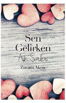 Sen Gelirken; Aşk Şiirleri