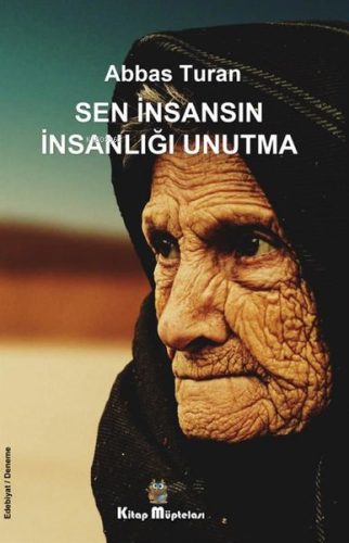 Sen İnsansın İnsanlığı Unutma - Kitapiks.com