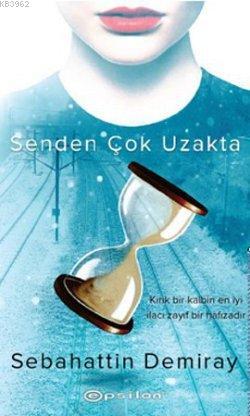 Senden Çok Uzakta; Kırık Bir Kalbin En İyi İlacı Zayıf Bir Hafızadır