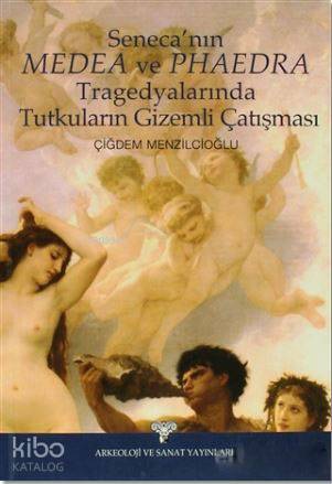 Seneca'nın Medea ve Phaedra Tragedyalarında Tutkuların Gizemli Çalışma