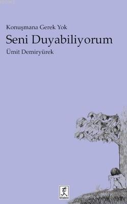 Seni Duyabiliyorum; Konuşamaya Gerek Yok - Kitapiks.com