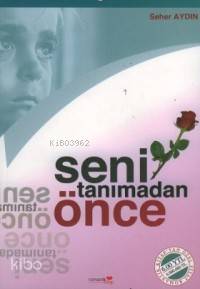 Seni Tanımadan Önce