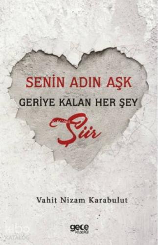 Senin Adın Aşk Geriye Kalan Her Şey Şiir