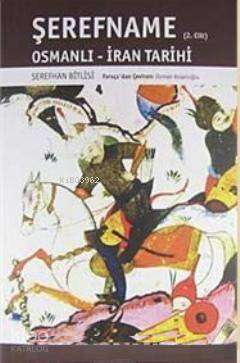 Şerefname; Osmanlı-İran Tarihi (2. Cilt) - Kitapiks.com