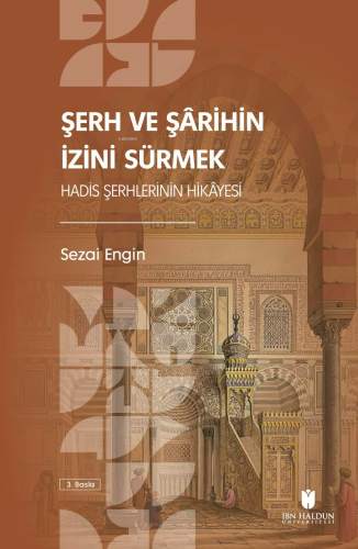 Şerh ve Şârihin İzini Sürmek: Hadis Şerhlerinin Hikâyesi - Kitapiks.co