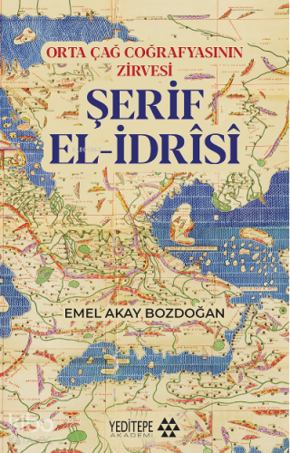 Şerif El - İdrîsî;Orta Çağ Coğrafyasının Zirvesi