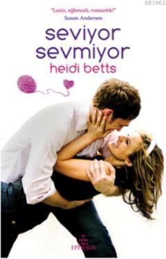 Seviyor, Sevmiyor - Kitapiks.com