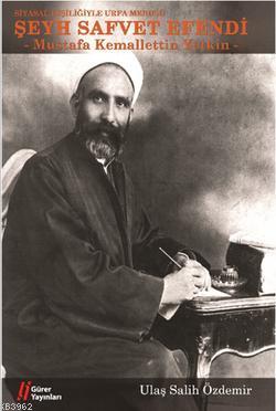 Şeyh Safvet Efendi; Siyasal Kişiliğiyle Urfa Mebusu