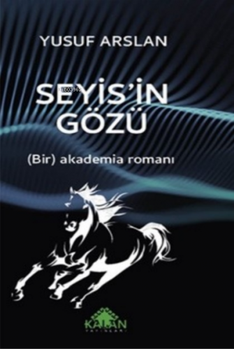 Seyis'in Gözü ;(Bir) Akademia Romanı