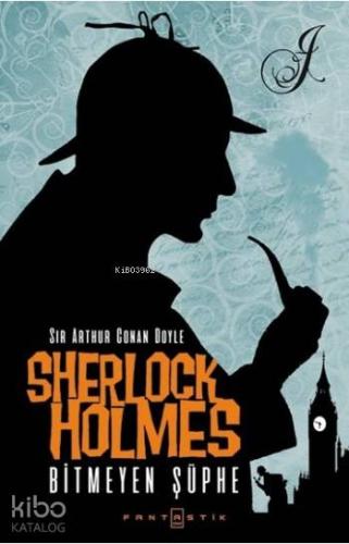 Sherlock Holmes Bitmeyen Şüphe
