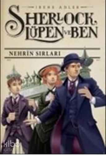 Sherlock Lüpen ve Ben 6; Nehrin Sırları - Kitapiks.com
