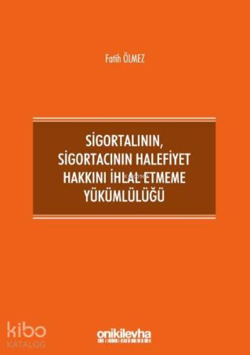 Sigortalının,Sigortacının Halefiyet Hakkını İhlal Etmeme Yükümlülüğü -