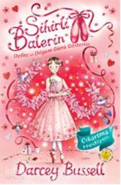 Sihirli Balerin 6; Defne ve Doğumgünü Gösterisi - Kitapiks.com