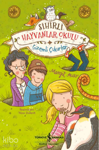 Sihirli Hayvanlar Okulu- Gizemli Çukurlar - Kitapiks.com