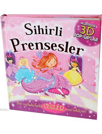 Sihirli Prensesler (Ciltli); Muhteşem 3D Pop-Up'lar - Kitapiks.com