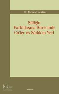 Şiiliğin Farklılaşma Sürecinde Ca'fer Es-sâdık'ın Yeri - Kitapiks.com