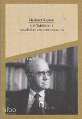 Şiir Tahlilleri 1; Tanzimat'tan Cumhuriyet'e - Kitapiks.com