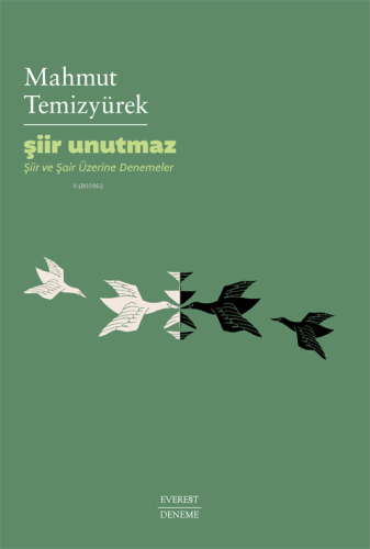 Şiir Unutmaz;Şiir ve Şair Üzerine Denemeler - Kitapiks.com
