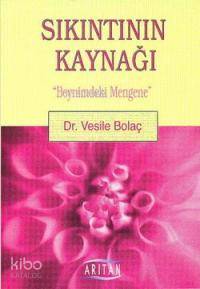 Sıkıntının Kaynağı; Beynimdeki Mengene - Kitapiks.com