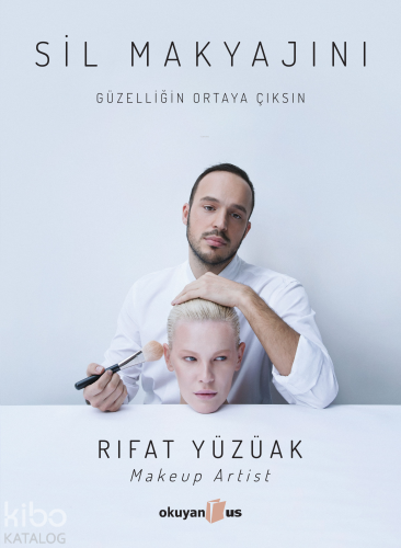 Sil Makyajını; Güzelliğin Ortaya Çıksın - Kitapiks.com