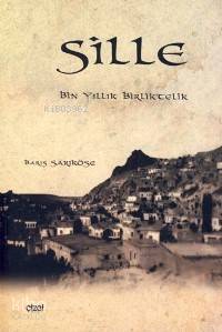 Sille; Bin Yıllık Birliktelik - Kitapiks.com