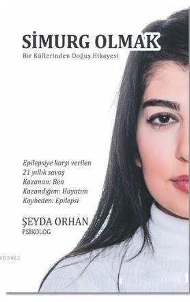 Simurg Olmak; Bir Küllerinden Doğuş Hikayesi