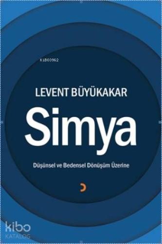 Simya; Düşünsel ve Bedensel Dönüşüm Üzerine - Kitapiks.com