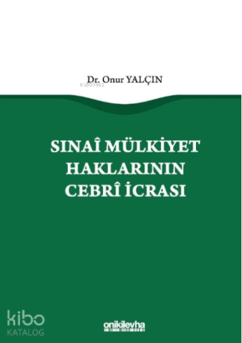 Sınai Mülkiyet Haklarının Cebri İcrası - Kitapiks.com