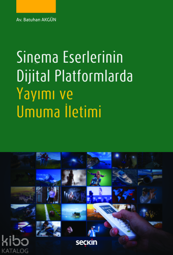 Sinema Eserlerinin Dijital Platformlarda Yayımı ve Umuma İletimi - Kit