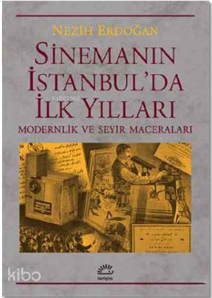 Sinemanın İstanbul'da İlk Yılları - Kitapiks.com