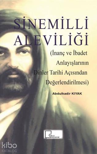Sinemilli Aleviliği; İnanç ve İbadet Anlayışlarının Dinler Tarihi Açısından Değerlendirilmesi
