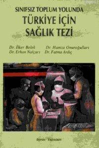Sınıfsız Toplum Yolunda Türkiye İçin Sağlık Tezi