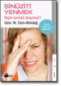 Sinüziti Yenmek; Niçin Sinüzit Oluyoruz?