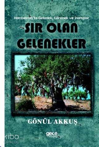 Sır Olan Gelenekler; Hacıbektaş'ta Gelenek Görenek ve İnanışlar - Kita