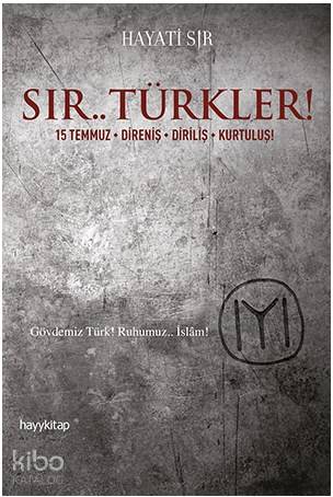 Sır.. Türkler!; 15 Temmuz / Direniş / Diriliş / Kurtuluş! - Kitapiks.c