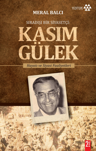 Sıradışı Bir Siyasetçi Kasım Gülek; Hayatı ve Siyasi Faaliyetleri - Ki