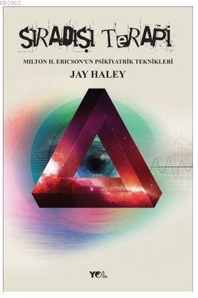 Sıradışı Terapi; Milton H. Erickson Psikiyatrik Teknikleri - Kitapiks.