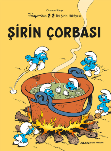 Şirin Çorbası;Peyo’dan İki Şirin Hikâyesi
