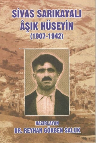 Sivas Sarıkayalı Aşık Hüseyin 1907-1942 - Kitapiks.com