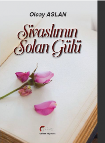 Sivaslımın Solan Gülü