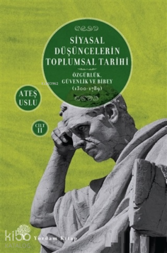 Siyasal Düşüncelerin Toplumsal Tarihi 2;Özgürlük, Güvenlik ve Birey (1300-1789)