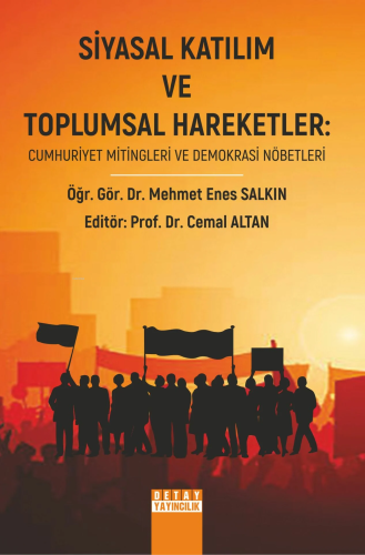 Siyasal Katılım Ve Toplumsal Hareketler: Cumhuriyet Mitingleri Ve Demokrasi Nöbetleri