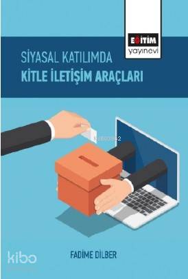 Siyasal Katılımda Kitle İletişim Araçları - Kitapiks.com