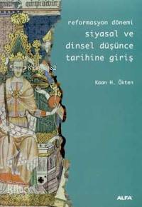Siyasal ve Dinsel Düşünce Tarihine Giriş; Reformasyon Dönemi - Kitapik