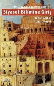 Siyaset Bilimine Giriş; Sosyal Bilgiler Öğretmenliği İçin - Kitapiks.c